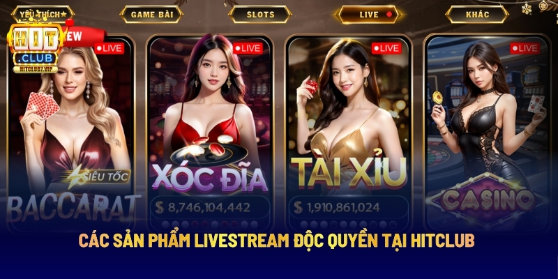 Các Sản Phẩm Livestream Độc Quyền Tại Hitclub
