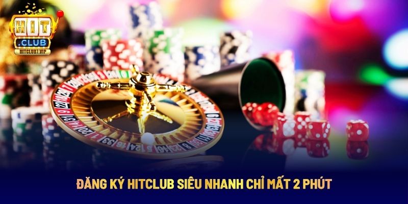 Đăng ký Hitclub nhanh chóng chỉ trong ít phút