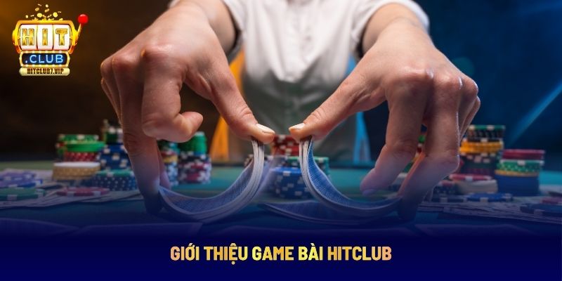 Giới thiệu về sảnh game bài HitClub Giới thiệu về sảnh game bài HitClub