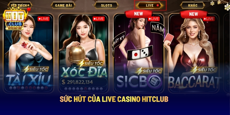 Sức Hút Của Live Casino Hitclub