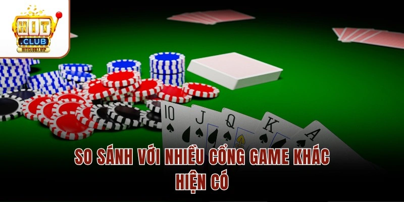 Vì Sao Hitclub Ngày Càng Thu Hút Đông Đảo Người Tham Gia? 4 So sánh với nhiều cổng game khác hiện có